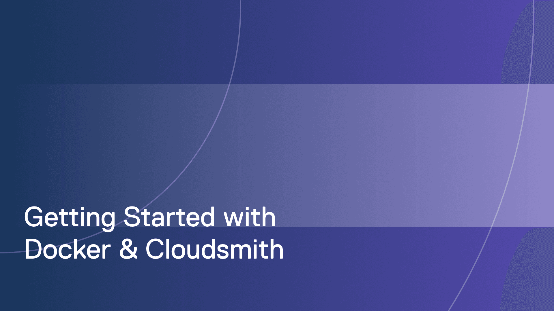 Getting Started with Cloudsmith and Docker